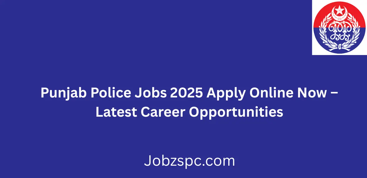 Punjab Police Jobs 2025 Apply Online Now Latest Recruitment in Punjab Police