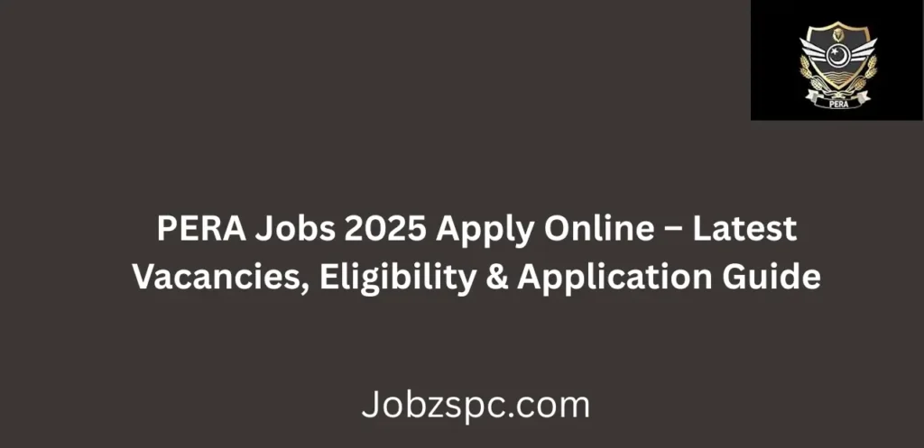 PERA Jobs 2025 Apply Online Latest Vacancies, Eligibility & Application Guide